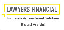 Lawyers Financial Insurance & Investment Solutions.  It's all we do!