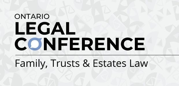 Ontario Legal Conference Family and Trusts and Estates Law