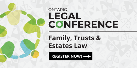 Ontario Legal Conference Family, Trusts and Estates Law Register Now